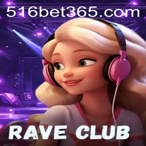 Descubra o Empolgante Mundo de RaveClub com 516BET
